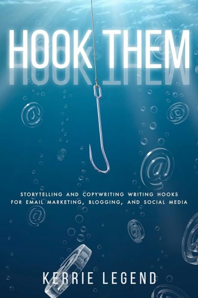 hook them storytelling and copywriting writing hooks for email marketing, blogging, and social media